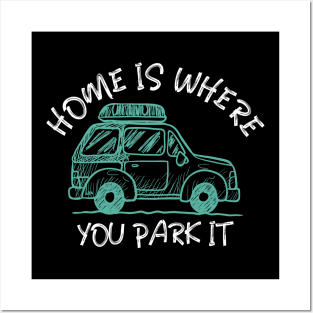 Home is where you park it Posters and Art